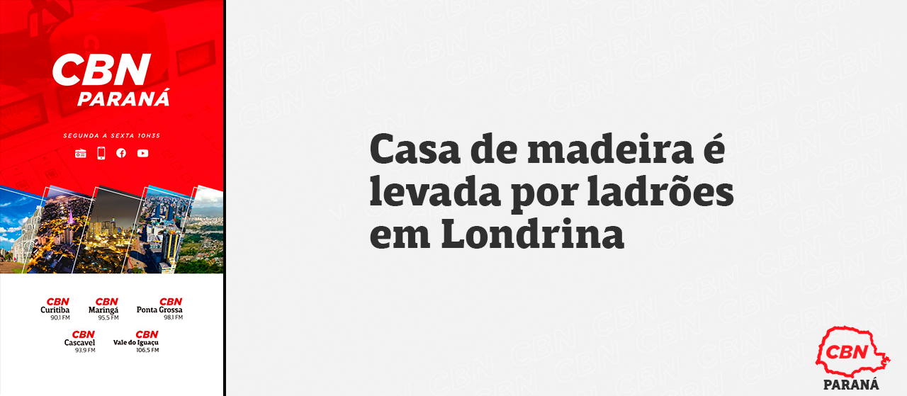 Casa de madeira é levada por ladrões em Londrina 