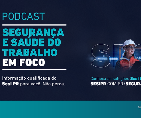 Podcast: Sesi Segurança e saúde - episódio 2 