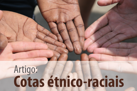 Você é a favor ou contra as cotas étnico-raciais?